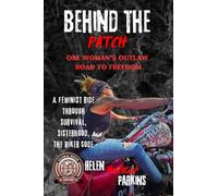 Behind the Patch: One Woman's Outlaw Road to Freedom