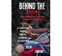 Behind the Patch: One Woman's Outlaw Road to Freedom