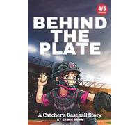 Behind The Plate | A Motivating Catcher's Story for Young Readers: A Baseball Catcher's Story for 4th & 5th Graders
