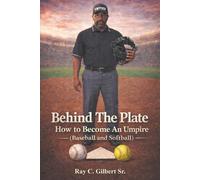 BEHIND THE PLATE: How To Become an Umpire (Baseball and Softball)