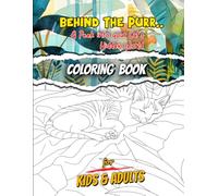 BEHIND THE PURR.. A Peek into Your Cat's Hidden World Coloring Book for Kids & Adults: 65 Original Cat Moment Art Drawings, Life of Kitty Coloring Pages, A Cat Lover Drawing Book