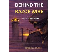 Behind The Razor Wire: Life in Corrections