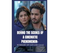 BEHIND THE SCENES OF A CINEMATIC PHENOMENON- SUMMARY OF SAIYAARA (2025): A Complete Movie Guide to the Film’s Untold Story, Cast & Crew Secrets, Filmmaking Journey, and Rise of a Global Blockbuster