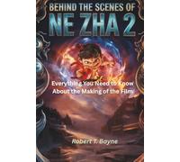 BEHIND THE SCENES OF NE ZHA 2: Everything You Need to Know About the Making of the Film