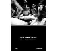 Behind the scenes. Quando il sipario si chiude, tutto cambia. Ediz. illustrata