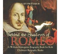 Behind the Shadows of Romeo A William Shakespeare Biography Book for (Tascabile)