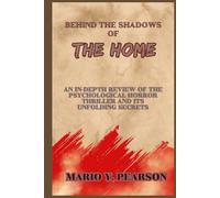Behind the Shadows of The Home: An In-Depth Review of the Psychological Horror Thriller and Its Unfolding Secrets