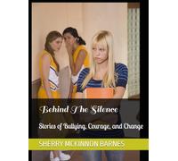 Behind The Silence: Stories of Bullying, Courage, and Change