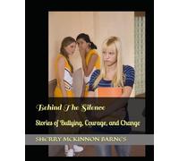 Behind The Silence: Stories of Bullying, Courage, and Change