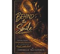 BEHIND THE SMILE: LIVING WITH ENDOMETRIOSIS IN A WORLD THAT DOESN’T UNDERSTAND