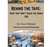 Behind The Tape: What They Don't Teach You About EHS