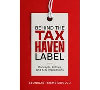 Behind the Tax Haven Label: Concepts, Politics, and AML Implications
