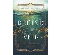 Behind the Veil: Whispers of Eden Book One