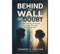 Behind the Wall of Doubt: Understanding Paranoid Personality Disorder in Relationships
