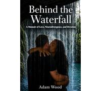 Behind the Waterfall: A Memoir of Love, Neurodivergence, and Devotion