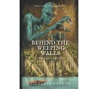 Behind the Weeping Walls