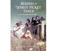 Behind the White Picket Fence: Life In the North with the HBC