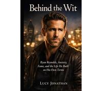 Behind the Wit: Ryan Reynolds, Anxiety, Fame, and the Life He Built on His Own Terms