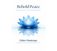 Behold Peace: An Invitation to Rest, Breathe, and Be: 1