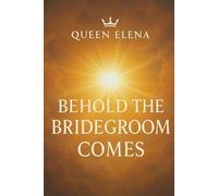 BEHOLD THE BRIDEGROOM COMES.