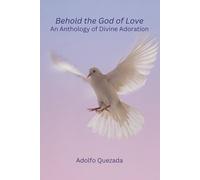 Behold the God of Love: An Anthology of Divine Adoration