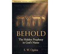 BEHOLD: The Hidden Prophecy in God's Name