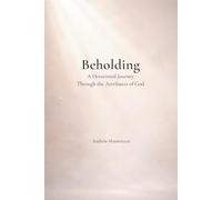 Beholding: A Devotional Journey Through the Attributes of God