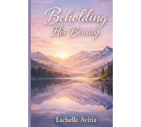 Beholding His Beauty: A Lover of My Soul Series Devotional-Book Two