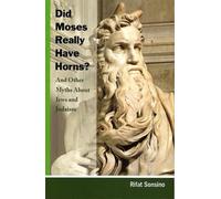 Behrman House Did Moses Really Have Horns? And Other Myths About Jew (Tascabile)