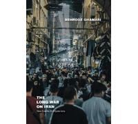 Behrooz Ghamari The Long War on Iran (Tascabile)