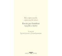 Libri Bei Cipressetti, Cipressetti Miei. Poesie Per Bambini Vecchi E Nuovi