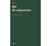 Bei dir ankommen: Ein 30-Tage-Workbook für Selbstfürsorge - Ankommen, Körper, Grenzen, Rituale