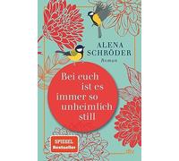 Bei euch ist es immer so unheimlich still: Roman | 'Unterhaltsam und bewegend - ein tolles Buch.' NDR Kultur