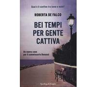 Bei tempi per gente cattiva. Un nuovo caso per il commissario Benussi