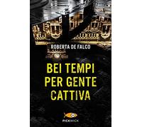 Bei tempi per gente cattiva. Un nuovo caso per il commissario Benussi