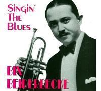 Beiderbecke, Bix - Singin' The Blues