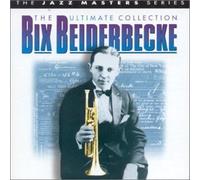 Beiderbecke,Bix - Ultimate Collection