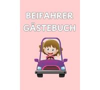 Beifahrer Gästebuch: Das lustige Ausfüllbuch für jede Autofahrt - Perfektes Geschenk zur bestandenen Fahrprüfung, zum 18. Geburtstag oder neuen Auto! ... Erinnerungen & Beifahrer-Chaos inklusive