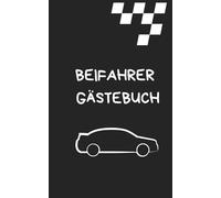 Beifahrer Gästebuch: Das witzige Auto Gästebuch für Mitfahrer zum Ausfüllen und Spaß haben