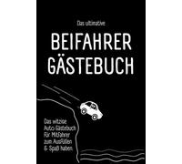 Beifahrer Gästebuch Das witzige Auto Gästebuch für Mitfahrer zum Ausfüllen und Spaß haben.: Lustiges Geschenk für Fahranfänger & Profis, zur ... zum Führerschein oder zum eigenen Auto.