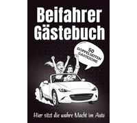 Beifahrer Gästebuch - Hier sitzt die wahre Macht im Auto: Originelles Geschenk zum 18. Geburtstag, perfekt für Fahranfänger und Profis sowie alle, die ihr erstes eigenes Auto feiern möchten