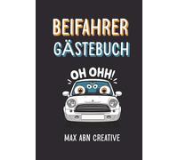 Beifahrer Gästebuch: Witziges Auto-Logbuch zum Ausfüllen - Für Mitfahrer, Fahranfänger & Führerschein-Neulinge - Das perfekte Geschenk für Spaß unterwegs