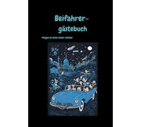 Beifahrergästebuch: Das witzige Auto Gästebuch für Mitfahrer zum Ausfüllen und Spaß haben.: Lustiges Geschenk für Fahranfänger , zum Führerschein oder zum eigenen Auto.