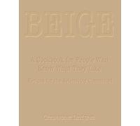 Beige: A Cookbook for People Who Know What They Like