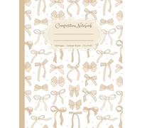Beige Bow Composition Notebook: Super Cute College Ruled Preppy Pastel Cream Neutral Journal for Girls, Teens & College Students, Coquette Aesthetic Back to School Supplies, Ribbon Design