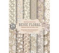 Beige Floral Scrapbook Paper Pad: Vintage Flowers, Birds & Botanical Patterns: 12 Double-Sided Seamless Designs - 48 Pages in Muted Brown & Neutral ... Journals, Cards & Crafts (8.5 x 11 in)
