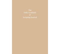 Beige - The Daily Gratitude & Scripting Journal: A space to align your thoughts and elevate your mindset | Undated 6x9"