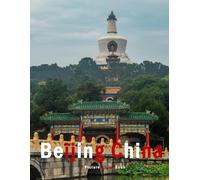 Beijing China: A Beautifully Curated Coffee Table Book for Travel and Tourism Enthusiasts