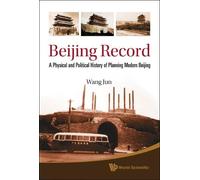 Beijing Record: A Physical And Political History Of Planning (Copertina rigida)