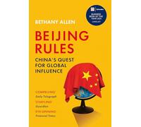 Beijing Rules: China's Quest for Global Influence